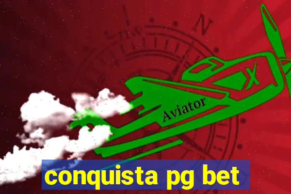 conquista pg bet